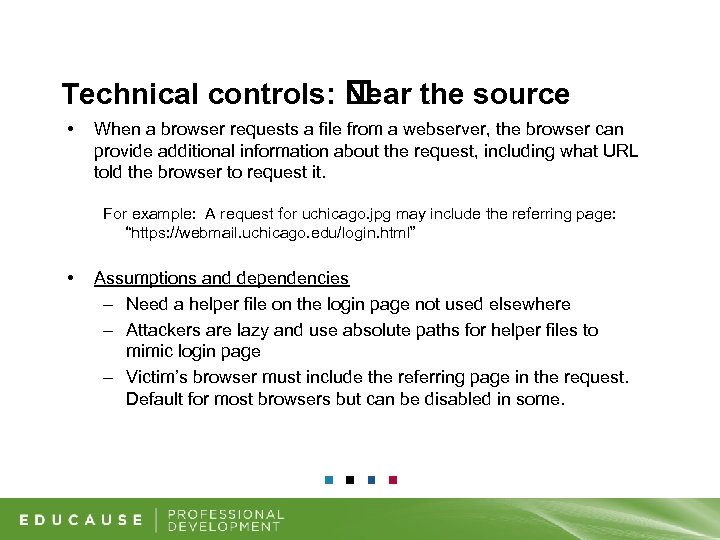 Technical controls: Near the source • When a browser requests a file from a