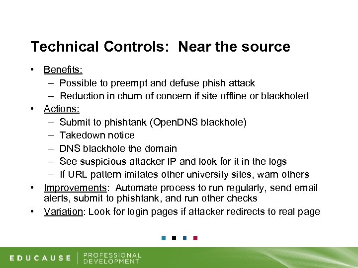 Technical Controls: Near the source • Benefits: – Possible to preempt and defuse phish