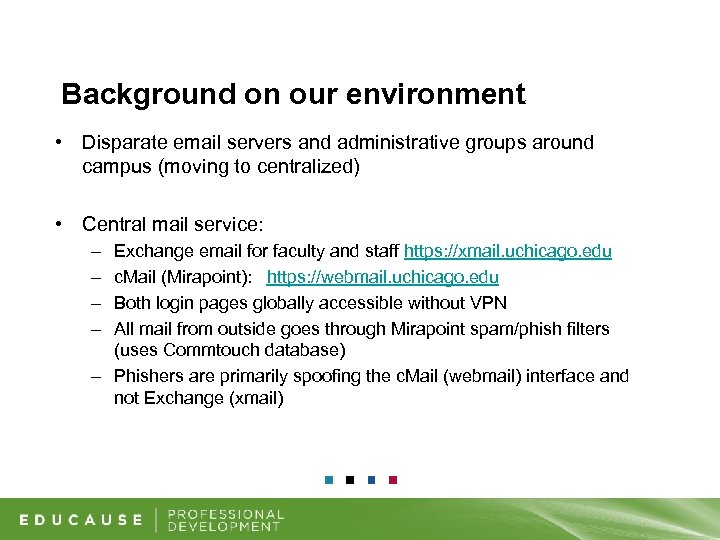 Background on our environment • Disparate email servers and administrative groups around campus (moving