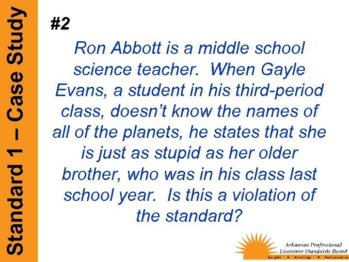 Standard 1 – Case Study #2 Ron Abbott is a middle school science teacher.