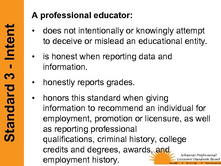 Standard 3 - Intent A professional educator: • does not intentionally or knowingly attempt
