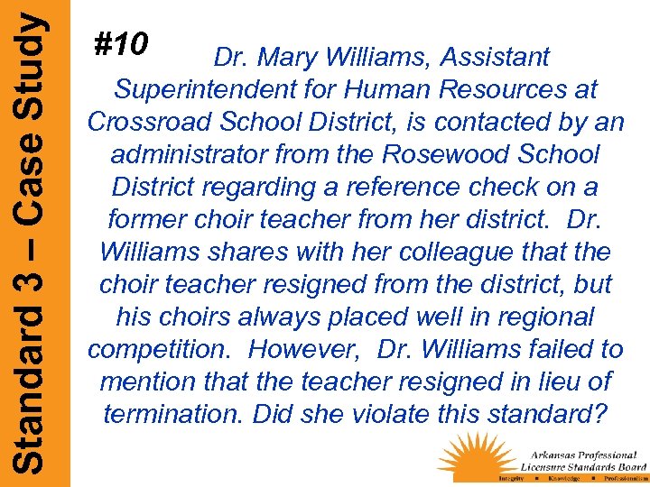Standard 3 – Case Study #10 Dr. Mary Williams, Assistant Superintendent for Human Resources