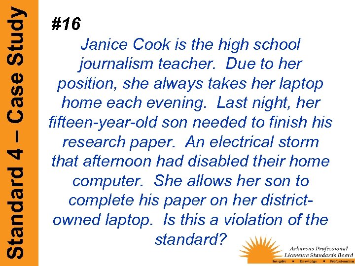 Standard 4 – Case Study #16 Janice Cook is the high school journalism teacher.
