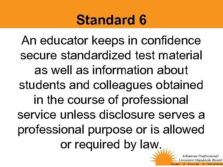 Standard 6 An educator keeps in confidence secure standardized test material as well as