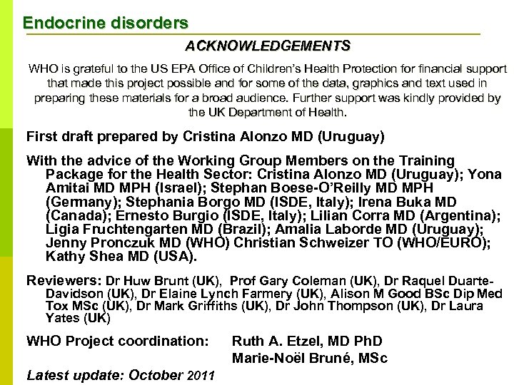 Endocrine disorders ACKNOWLEDGEMENTS WHO is grateful to the US EPA Office of Children’s Health