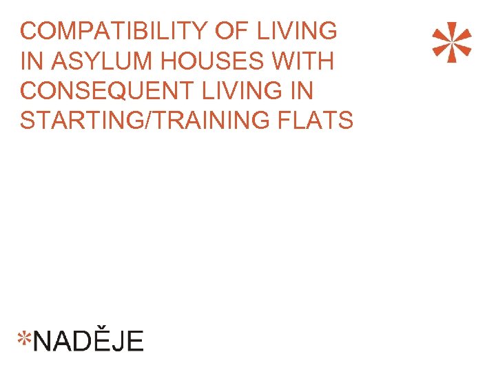 COMPATIBILITY OF LIVING IN ASYLUM HOUSES WITH CONSEQUENT LIVING IN STARTING/TRAINING FLATS 