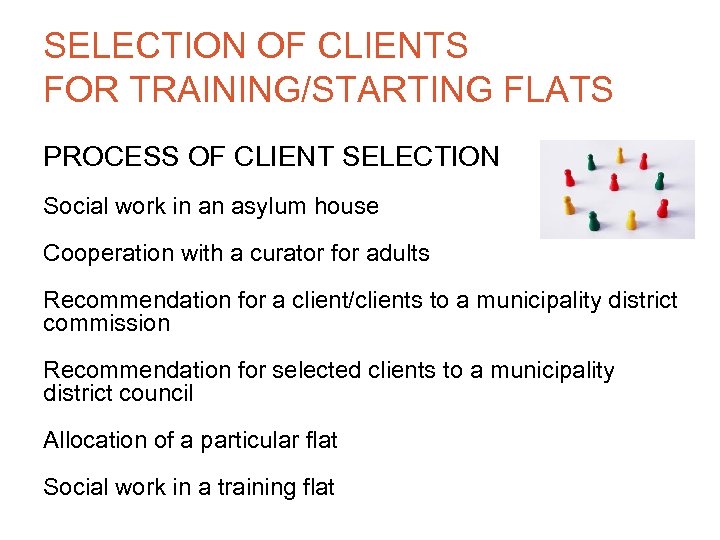 SELECTION OF CLIENTS FOR TRAINING/STARTING FLATS PROCESS OF CLIENT SELECTION Social work in an