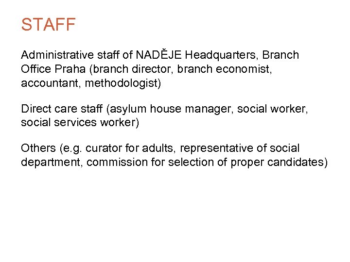 STAFF Administrative staff of NADĚJE Headquarters, Branch Office Praha (branch director, branch economist, accountant,