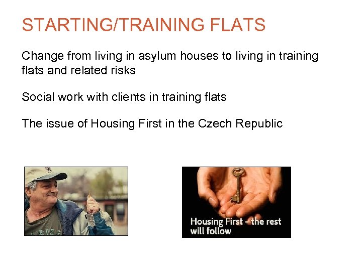 STARTING/TRAINING FLATS Change from living in asylum houses to living in training flats and