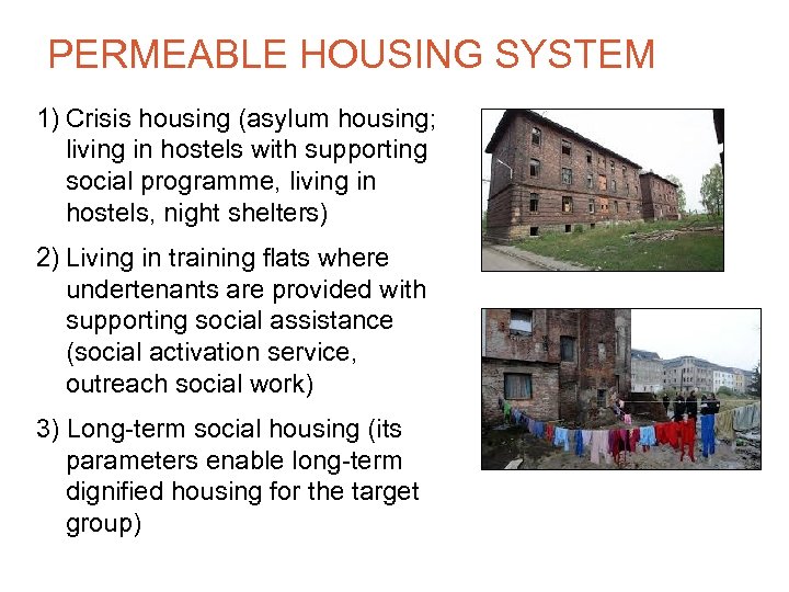 PERMEABLE HOUSING SYSTEM 1) Crisis housing (asylum housing; living in hostels with supporting social