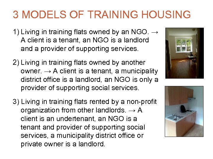 3 MODELS OF TRAINING HOUSING 1) Living in training flats owned by an NGO.