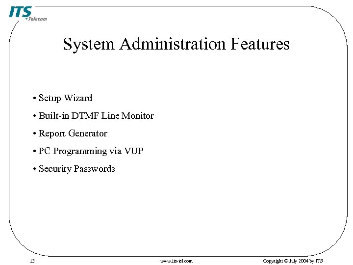 System Administration Features • Setup Wizard • Built-in DTMF Line Monitor • Report Generator
