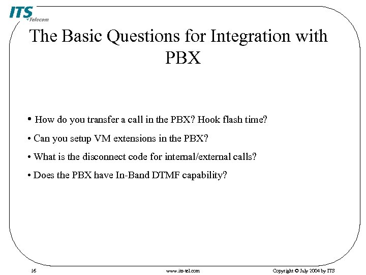 The Basic Questions for Integration with PBX • How do you transfer a call