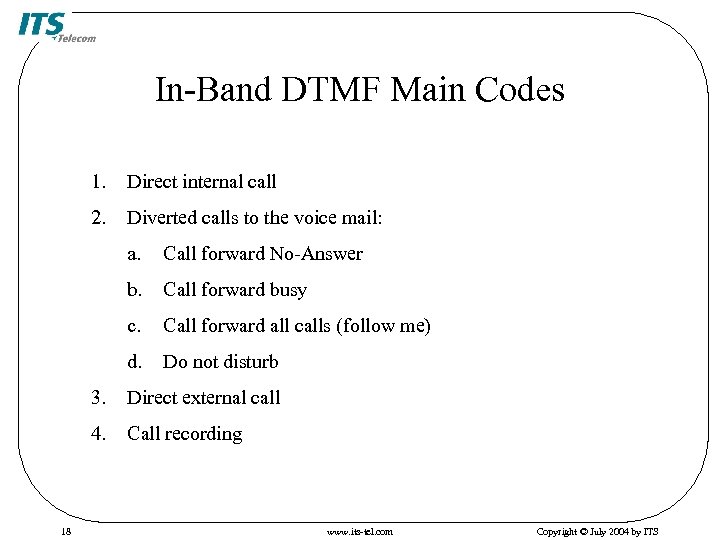 In-Band DTMF Main Codes 1. Direct internal call 2. Diverted calls to the voice
