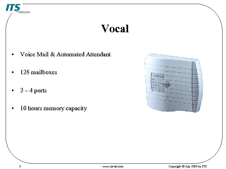 Vocal • Voice Mail & Automated Attendant • 128 mailboxes • 2 – 4