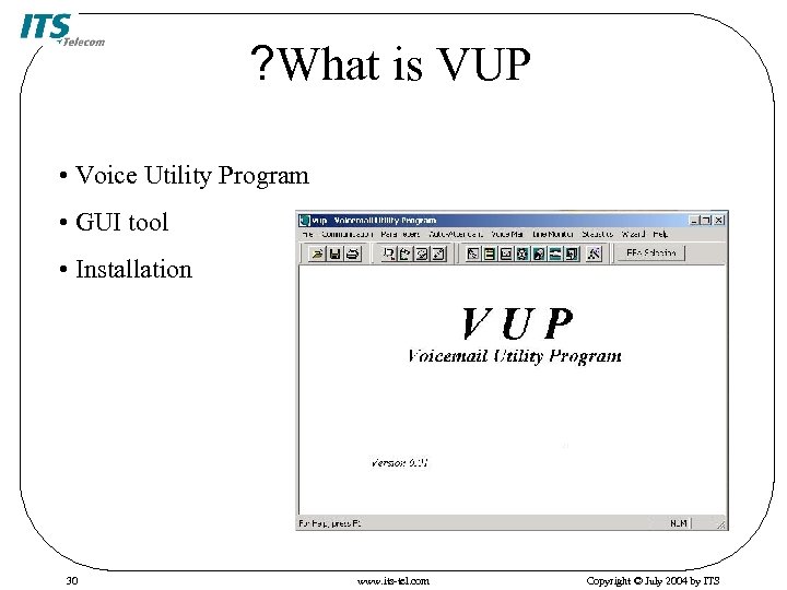 ? What is VUP • Voice Utility Program • GUI tool • Installation 30