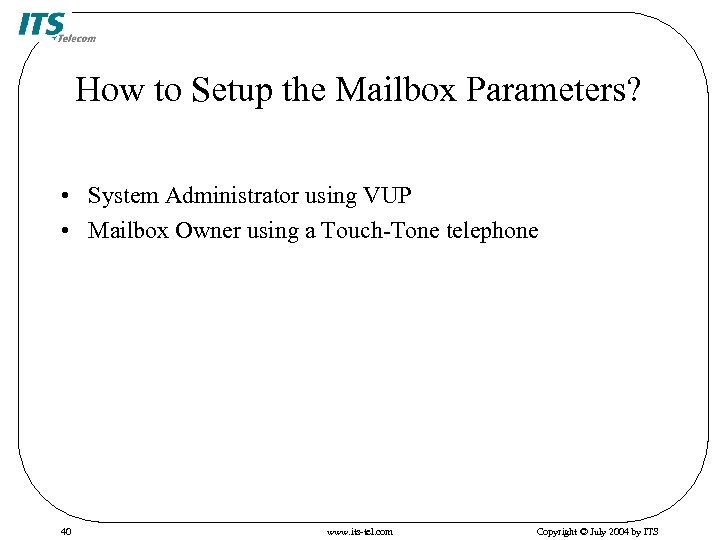 How to Setup the Mailbox Parameters? • System Administrator using VUP • Mailbox Owner