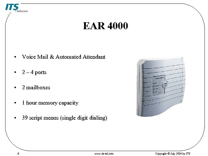 EAR 4000 • Voice Mail & Automated Attendant • 2 – 4 ports •