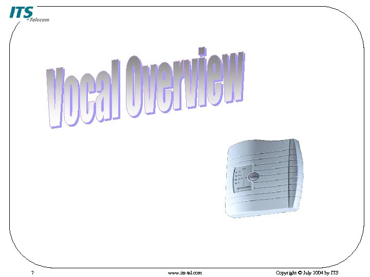 7 www. its-tel. com Copyright © July 2004 by ITS 