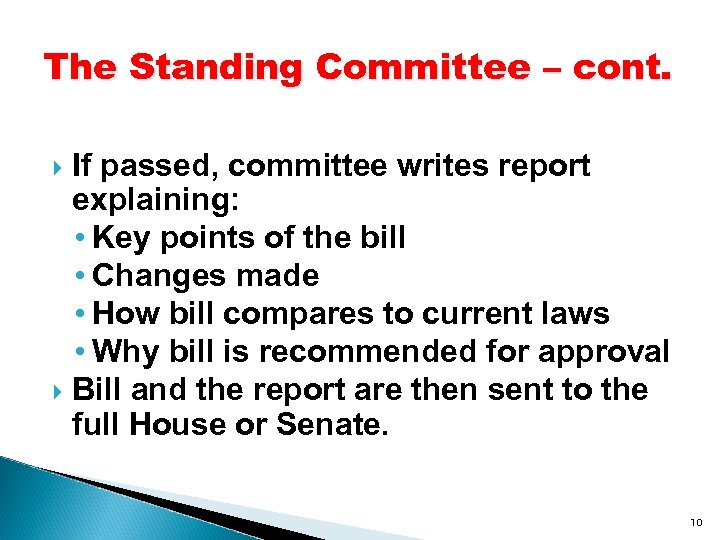 The Standing Committee – cont. If passed, committee writes report explaining: • Key points