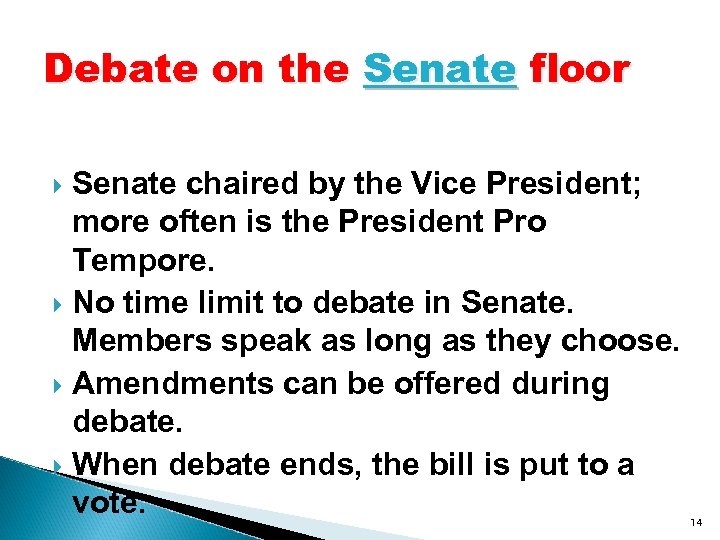 Debate on the Senate floor Senate chaired by the Vice President; more often is