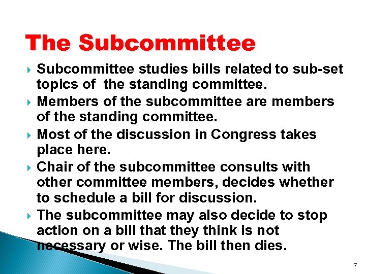 The Subcommittee studies bills related to sub-set topics of the standing committee. Members of