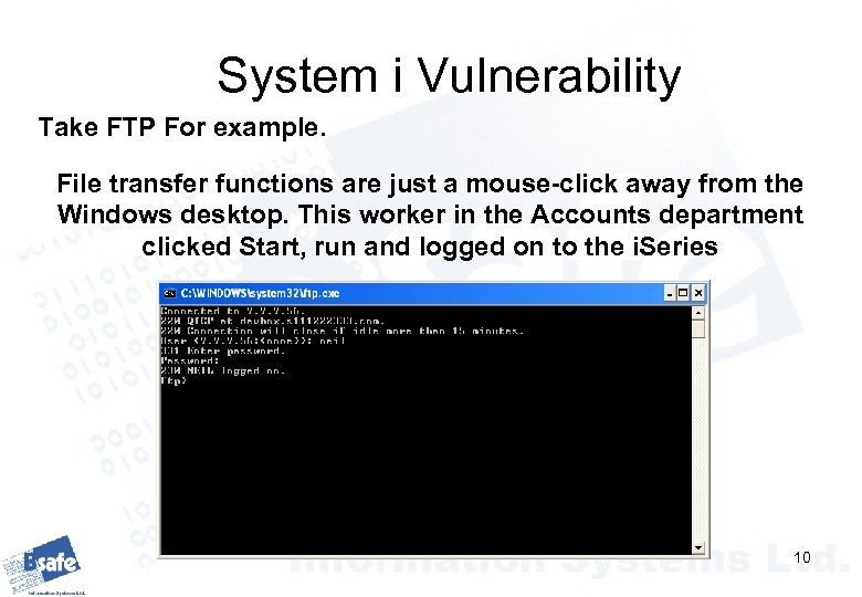 System i Vulnerability Take FTP For example. File transfer functions are just a mouse-click