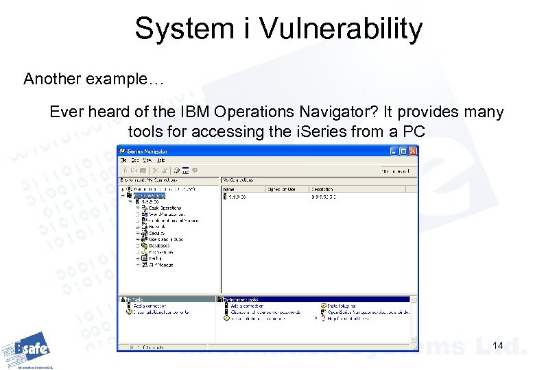 System i Vulnerability Another example… Ever heard of the IBM Operations Navigator? It provides