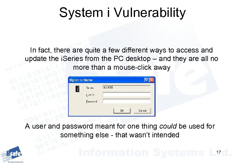 System i Vulnerability In fact, there are quite a few different ways to access