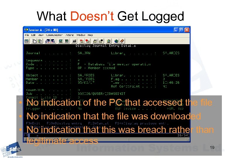 What Doesn’t Get Logged • No indication of the PC that accessed the file