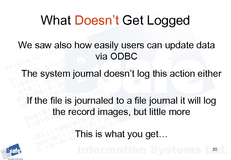 What Doesn’t Get Logged We saw also how easily users can update data via