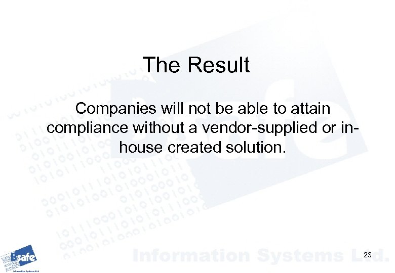 The Result Companies will not be able to attain compliance without a vendor-supplied or