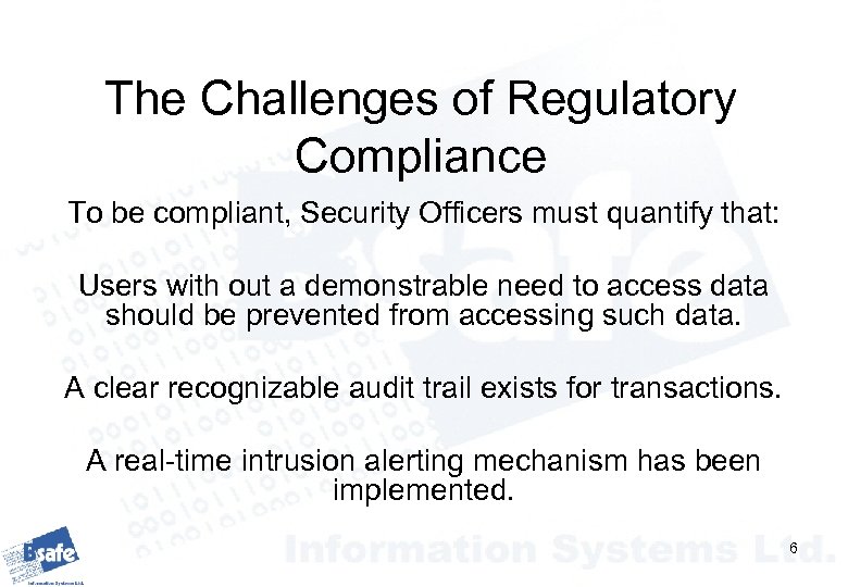 The Challenges of Regulatory Compliance To be compliant, Security Officers must quantify that: Users