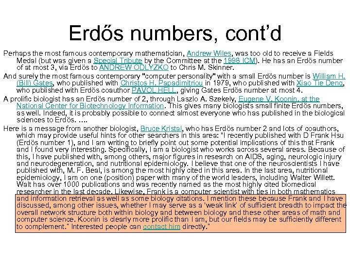 Erdős numbers, cont’d Perhaps the most famous contemporary mathematician, Andrew Wiles, was too old
