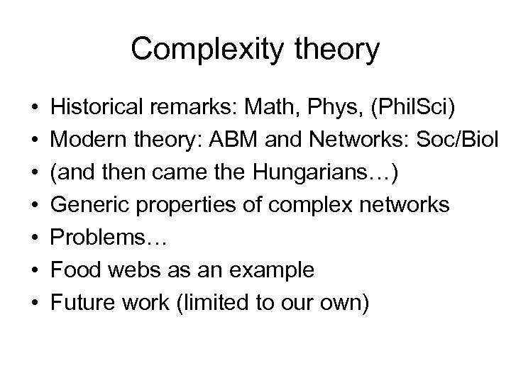 Complexity theory • • Historical remarks: Math, Phys, (Phil. Sci) Modern theory: ABM and