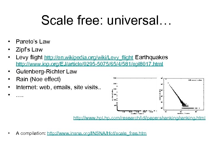 Scale free: universal… • Pareto’s Law • Zipf’s Law • Levy flight http: //en.
