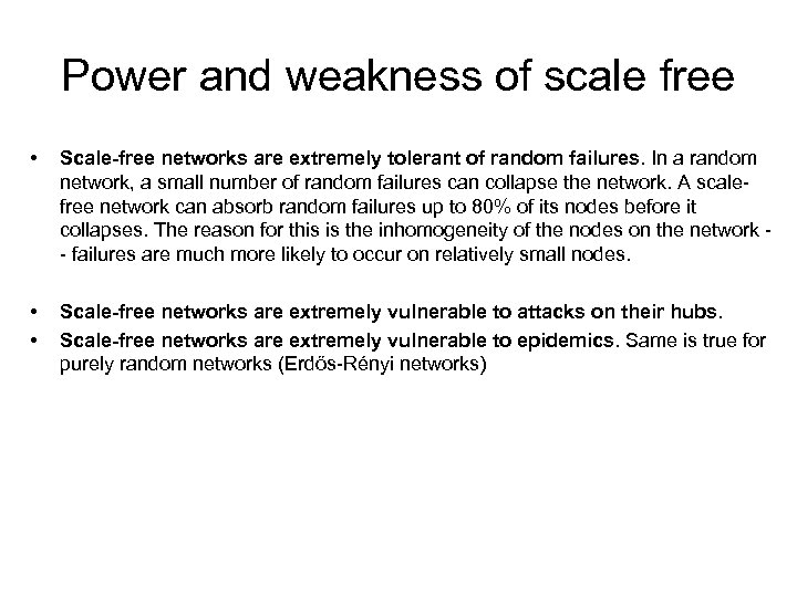 Power and weakness of scale free • Scale-free networks are extremely tolerant of random