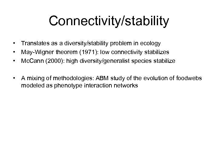 Connectivity/stability • Translates as a diversity/stability problem in ecology • May-Wigner theorem (1971): low