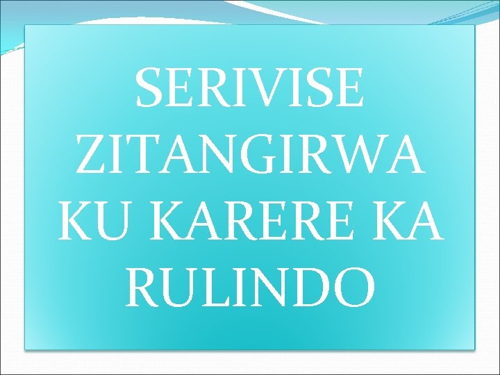 SERIVISE ZITANGIRWA KU KARERE KA RULINDO 
