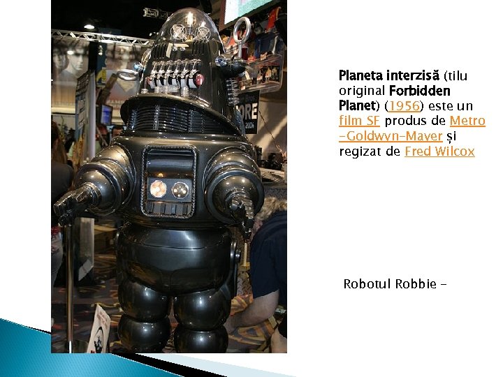 Planeta interzisă (tilu original Forbidden Planet) (1956) este un film SF produs de Metro