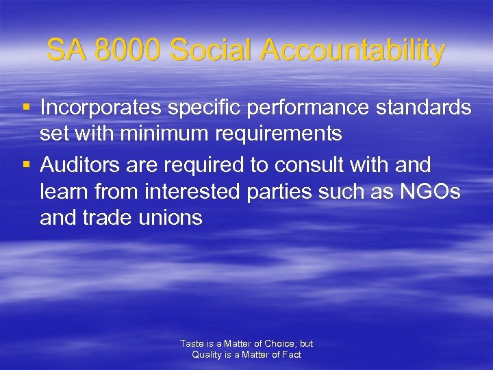 SA 8000 Social Accountability § Incorporates specific performance standards set with minimum requirements §