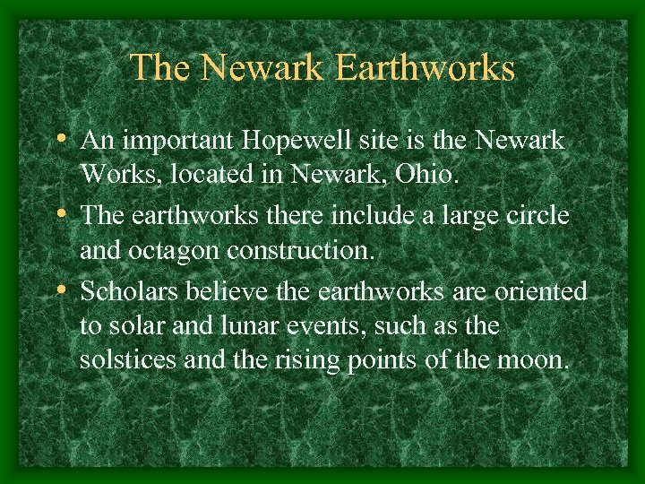 The Newark Earthworks • An important Hopewell site is the Newark Works, located in