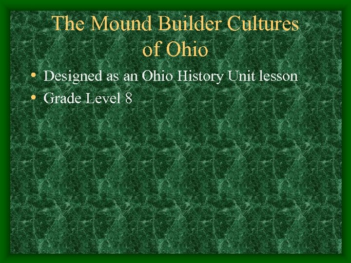 The Mound Builder Cultures of Ohio • Designed as an Ohio History Unit lesson