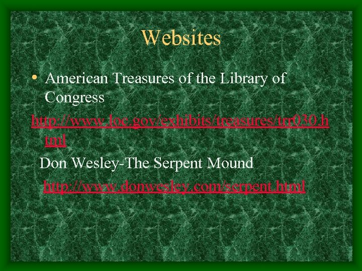 Websites • American Treasures of the Library of Congress http: //www. loc. gov/exhibits/treasures/trr 030.