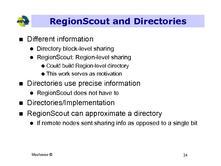 Region. Scout and Directories n Different information Directory block-level sharing l Region. Scout: Region-level