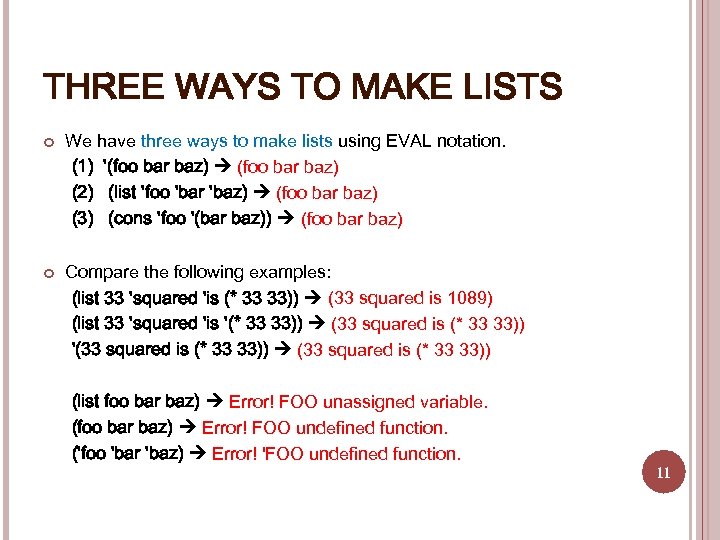 THREE WAYS TO MAKE LISTS We have three ways to make lists using EVAL