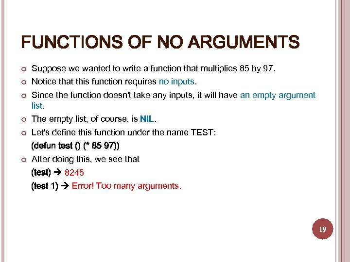 FUNCTIONS OF NO ARGUMENTS Suppose we wanted to write a function that multiplies 85