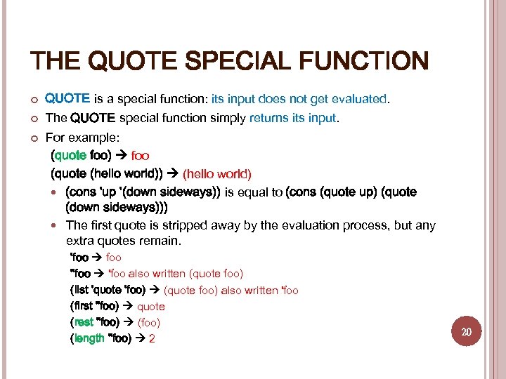 THE QUOTE SPECIAL FUNCTION QUOTE is a special function: its input does not get