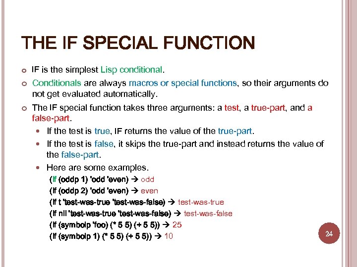 THE IF SPECIAL FUNCTION IF is the simplest Lisp conditional. Conditionals are always macros