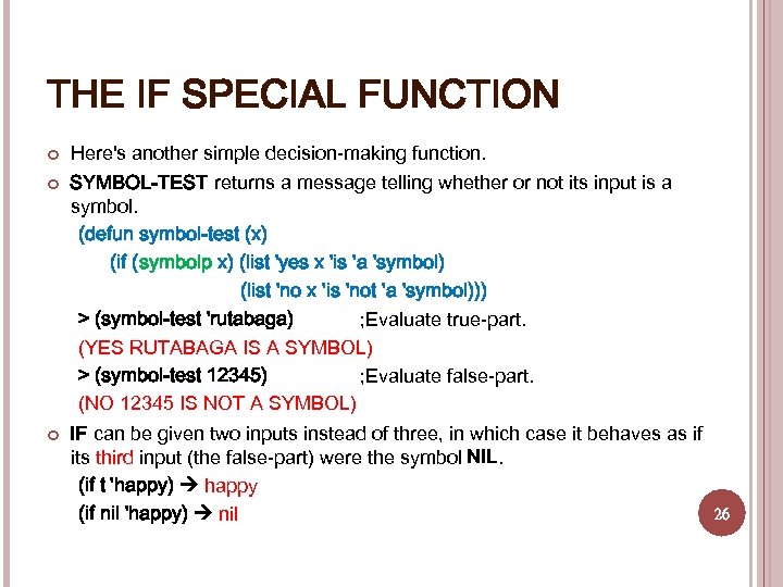 THE IF SPECIAL FUNCTION Here's another simple decision-making function. SYMBOL-TEST returns a message telling